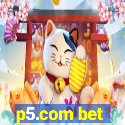 p5.com bet